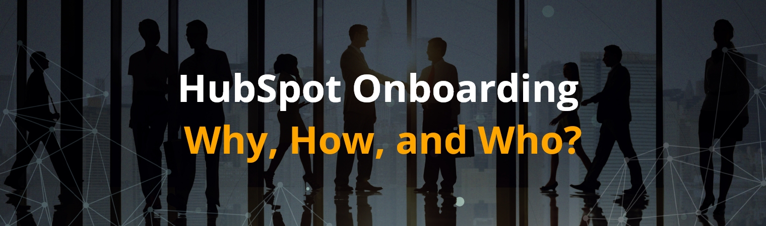 HubSpot Onboarding – Why, How, and Who?