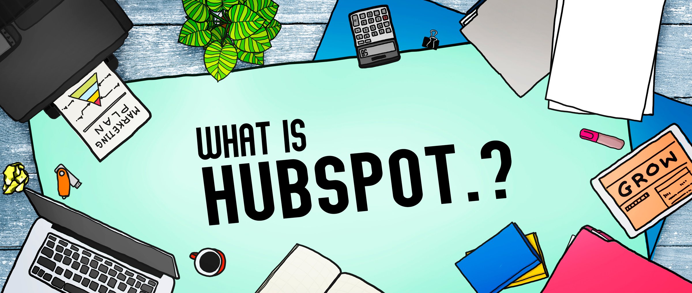 What is HubSpot, and how can it help you?